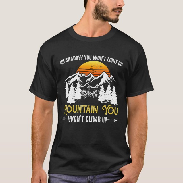 Camiseta Sem Sombra Você Não Acenderá Montanha Você Não Vai (Frente)