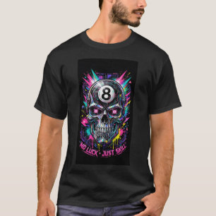 Camiseta Sem Sorte, Só Habilidade — Cyber 8-Ball Skull