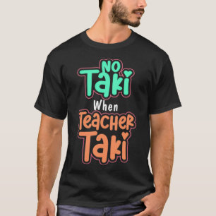 Camiseta Sem Taki Quando O Professor Taki, Engraçado Colun