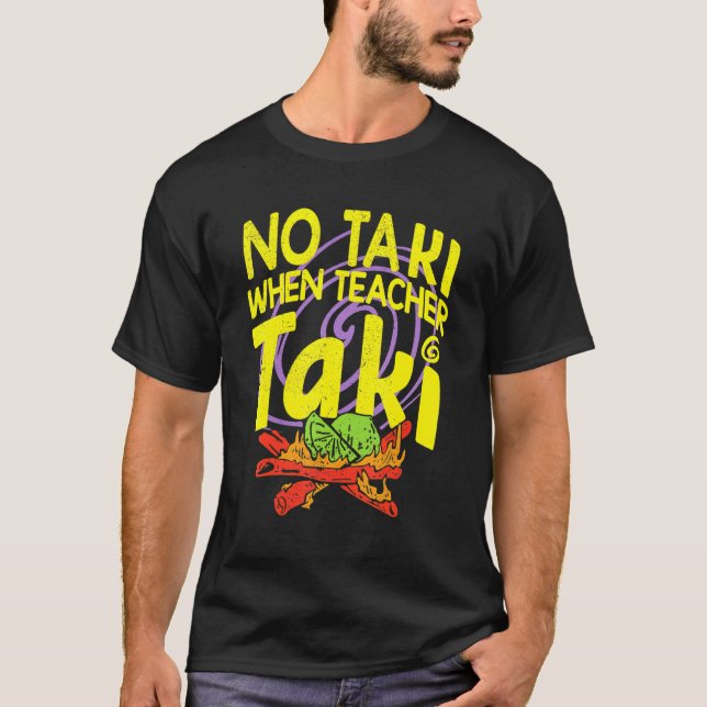 Camiseta Sem Taki Quando O Professor Tomou Uma Ideia Engraç (Frente)