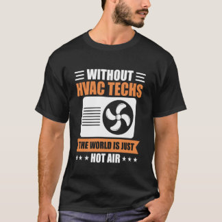 Camiseta Sem Técnicos de HVAC o Mundo é Apenas Ar Quente