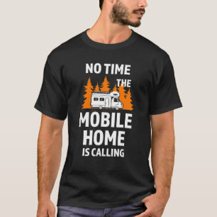 Camiseta Sem tempo A casa móvel está chamando Camping