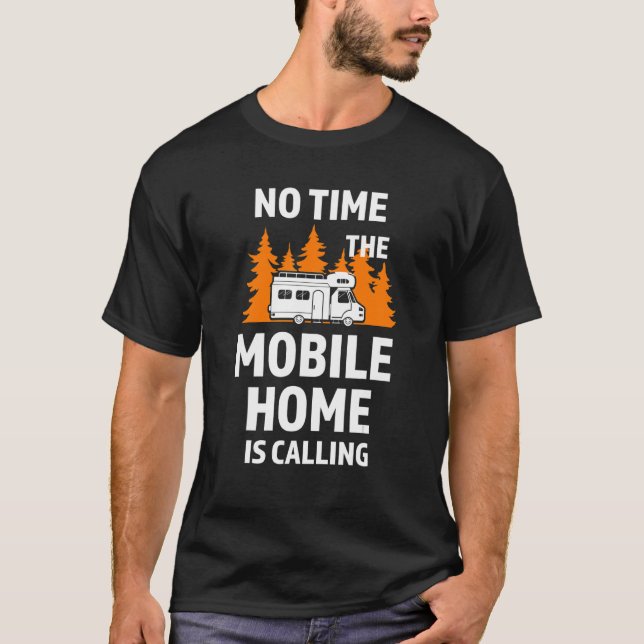 Camiseta Sem tempo A casa móvel está chamando Camping (Frente)