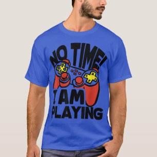 Camiseta Sem Tempo Estou Jogando Jogo Jogador Jogador Gamin