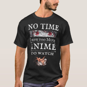 Camiseta Sem tempo, muito anime para assistir, anime engraç