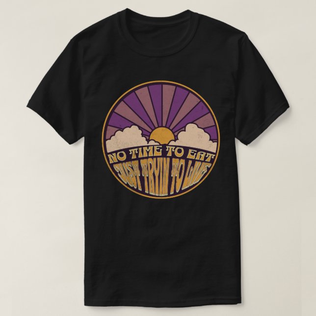 Camiseta Sem tempo para comer - Apenas tente viver (Frente do Design)