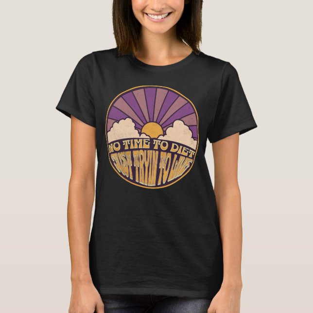 Camiseta Sem Tempo para Dieta - Só Tentando Viver (Frente)