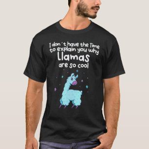 Camiseta Sem Tempo Para Explicar Por Que Lhamas São Tão Leg
