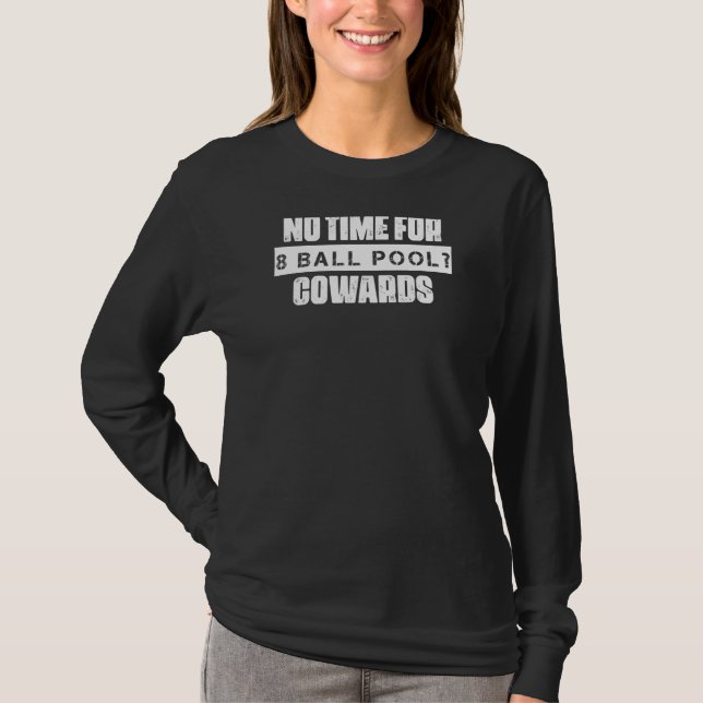 Camiseta Sem Tempo Para Oito Cabos De Piscina De Bola Dizer (Frente)