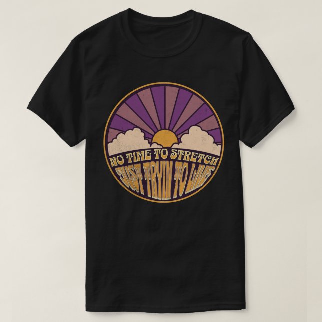 Camiseta Sem tempo para se estender - Apenas tente viver (Frente do Design)