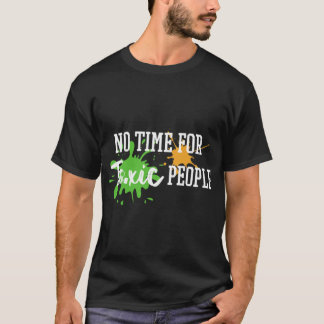 Camiseta Sem tempo para T-Shirt Clássico de Pessoas Tóxicas