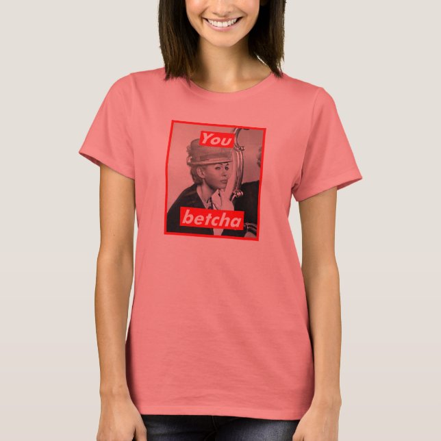 Camiseta Sem título (You Betcha) (Frente)