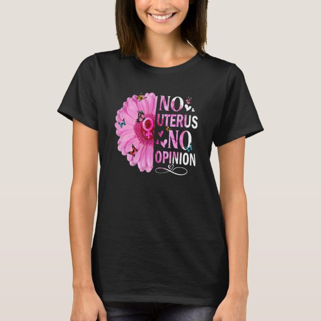 Camiseta Sem útero Sem Opinião Feminista Direita da Mulher  (Frente)