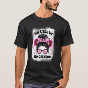 Camiseta Sem útero Sem Opinião Mensagem Bun Pro Reprodução