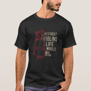 Camiseta Sem Violinos A Vida Seria Uma Quota De Música Muit