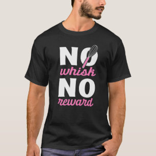 Camiseta Sem Whisk Sem Pastelaria De Bolo De Confeitaria