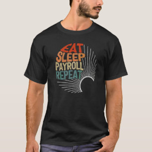 Camiseta Semana de Folha de Pagamento Comer Dormir Folha de
