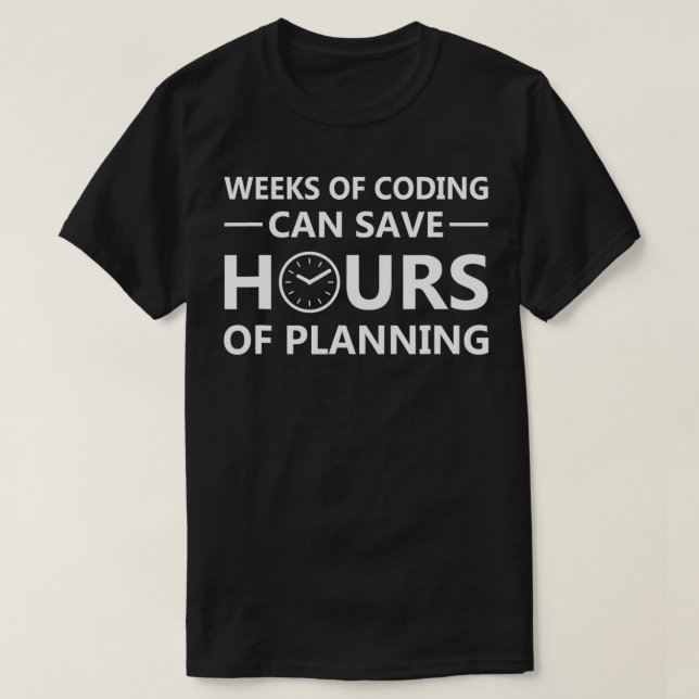 Camiseta Semanas De Codificação Podem Salvar Horas De Progr (Frente do Design)