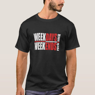 Camiseta Semanas de Suck Weekends Rock