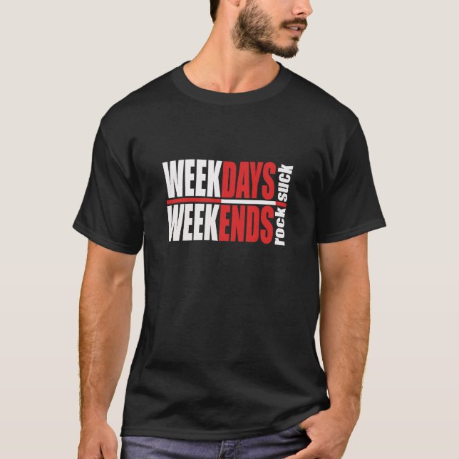 Camiseta Semanas de Suck Weekends Rock (Frente)