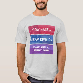 Camiseta Semeie Ódio-Colheite Divisão; Faça a América UNIDA