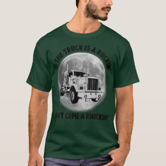 Camiseta Semi Truck Funny If The Trailer Rocking Don't Come