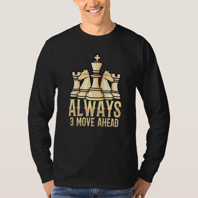 Camiseta Sempre 3 Avançar Para Jogadores De Xadrez (Frente)