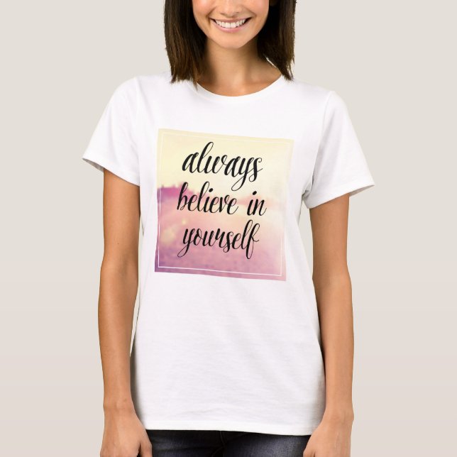 Camiseta Sempre Acredite Em Si Mesmo 2 (Frente)