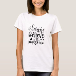 Camiseta Sempre acredite no Impossível - T-shirt feminina