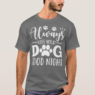 Camiseta Sempre Beije Seu Cachorro Boa Noite