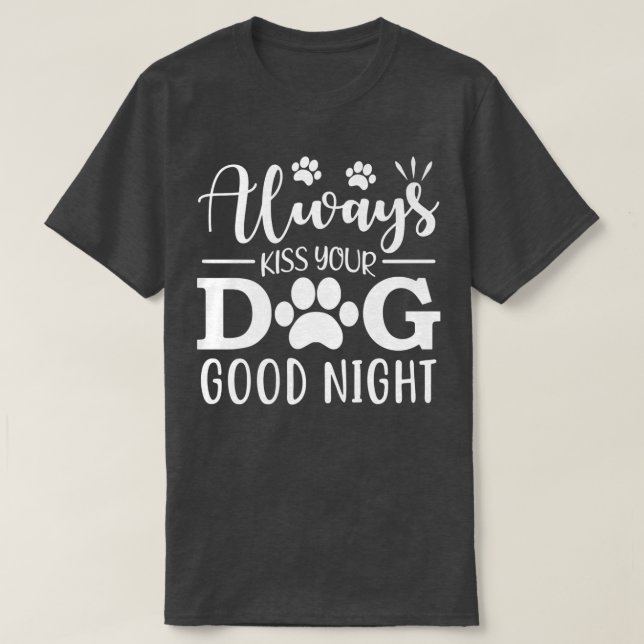 Camiseta Sempre Beije Seu Cachorro Boa Noite (Frente do Design)