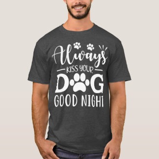 Camiseta Sempre Beije Seu Cachorro Boa Noite