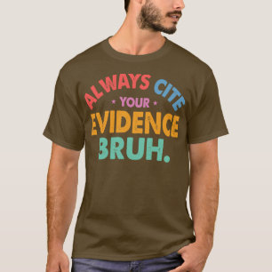 Camiseta Sempre Cite Sua Evidência Bruh Funny Retro English