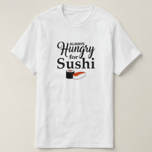 Camiseta Sempre com fome para o sushi