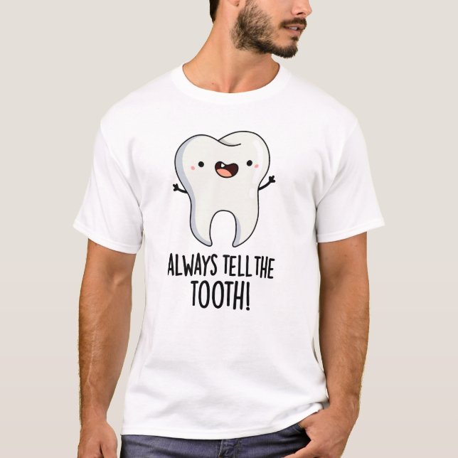 Camiseta Sempre Diga Ao Tooth Que Arma Dental Engraçado (Frente)