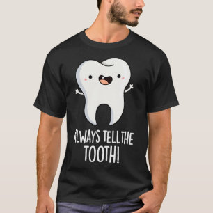 Camiseta Sempre Diga Ao Tooth Que Arma Dental Engraçado