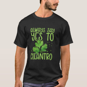 Camiseta Sempre Diga Sim à Planta de Coentro Coentro Salsa