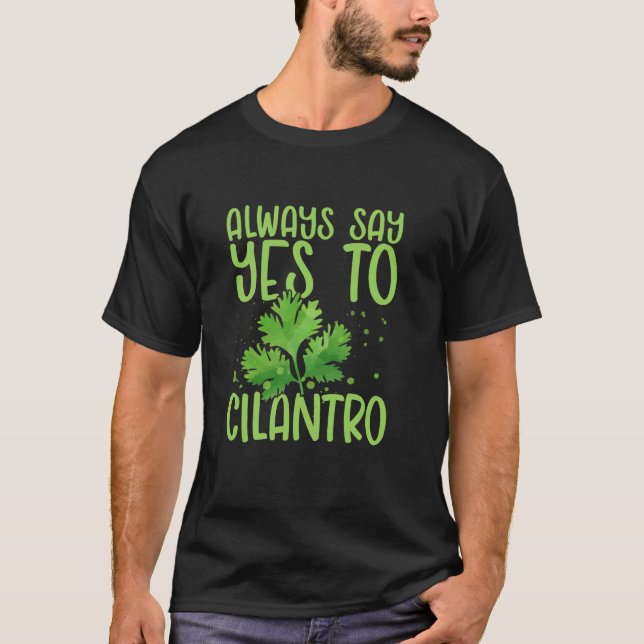 Camiseta Sempre Diga Sim à Planta de Coentro Coentro Salsa (Frente)