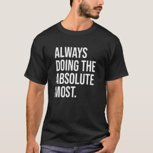 Camiseta Sempre Fazendo O Absoluto Mais Humor