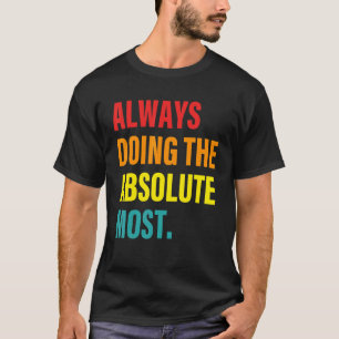 Camiseta Sempre Fazendo O Absoluto Mais Roupa