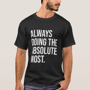 Camiseta Sempre Fazendo o Máximo de Humor