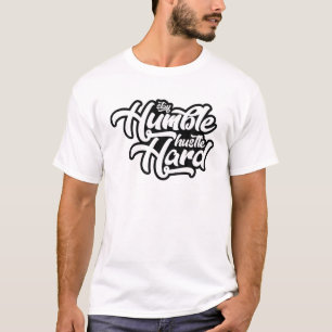 Camiseta Sempre Mantenha-Se Humilde Duro De Hustle Espalhan