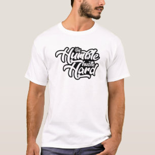Camiseta Sempre Mantenha-Se Humilde Duro De Hustle Espalhan