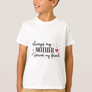 Camiseta Sempre Minha Mãe Para Sempre Minha Amiga