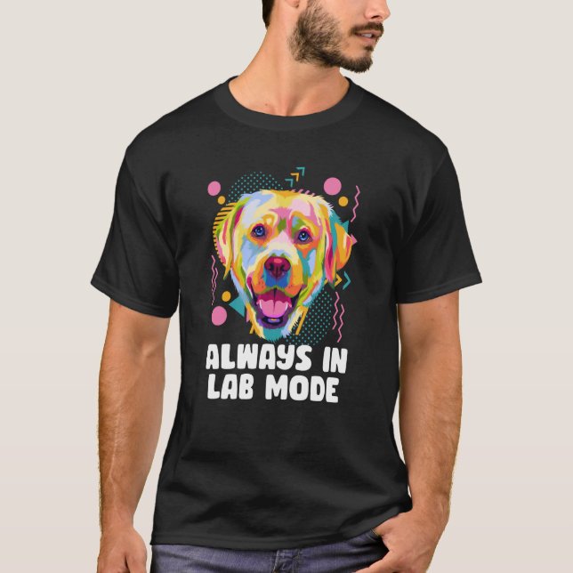 Camiseta Sempre no modo Lab Labrador Cachorro do varejista  (Frente)