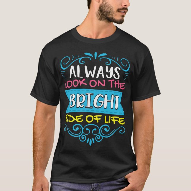 Camiseta Sempre Olhe No Lado Brilhante Da Positividade Da V (Frente)