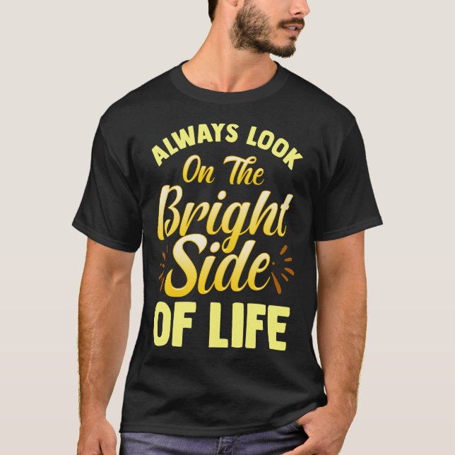 Camiseta Sempre Olhe No Lado Brilhante Da Positividade Da V (Frente)