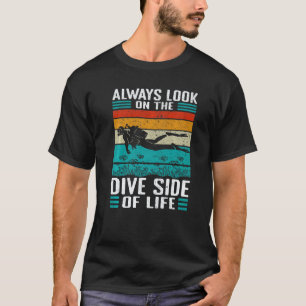 Camiseta Sempre olhe o lado do mergulho da vida Scuba Divin