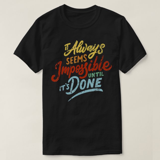 Camiseta Sempre parece impossível até que seja feito (Frente do Design)
