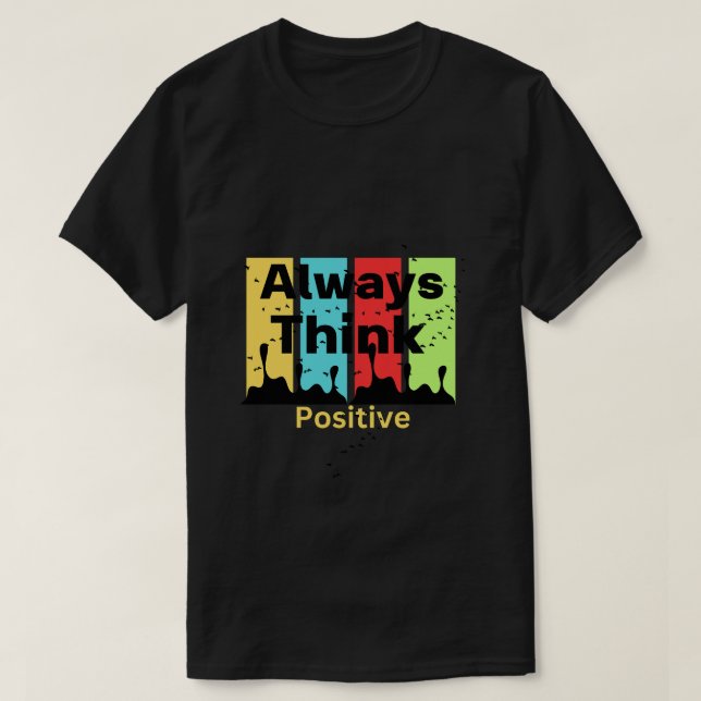 Camiseta Sempre Pense Positivo Um presente perfeito para ca (Frente do Design)